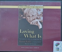Loving What Is - Four Questions That Can Change Your Life written by Byron Katie with Stephen Mitchell performed by Byron Katie and Stephen Mitchell on Audio CD (Abridged)